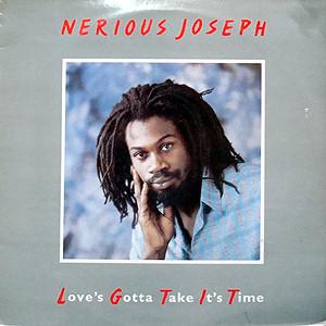 Love's Gotta Take It's Time - Nerious Joseph