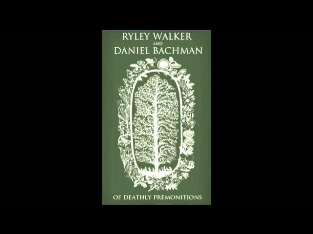 Of Deathly Premonitions - Daniel Bachman & Ryley Walker