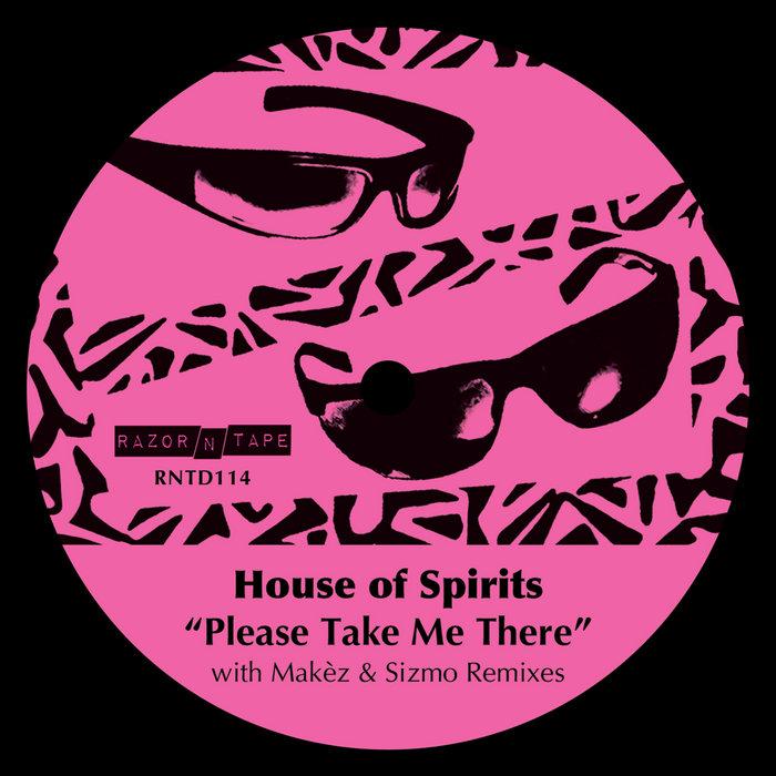 Please Take Me There - Tom Noble presents : House Of Spirits