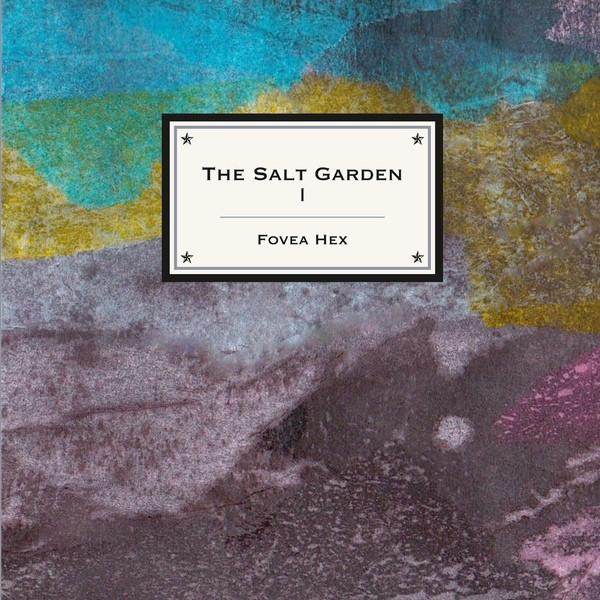 The Salt Garden I - Fovea Hex