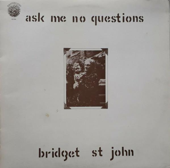 Ask Me No Questions - Bridget St. John