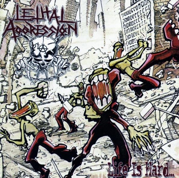 Life Is Hard - Lethal Aggression
