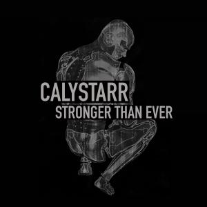 Stronger Than Ever - Calystarr