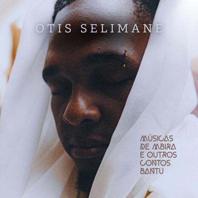 Músicas de Mbira e outros cantos bantu - Otis Selimane