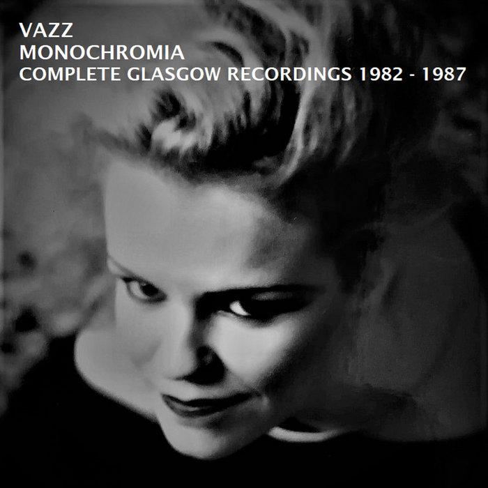 Monochromia - Complete Glasgow Recordings (1982-1987) - Vazz