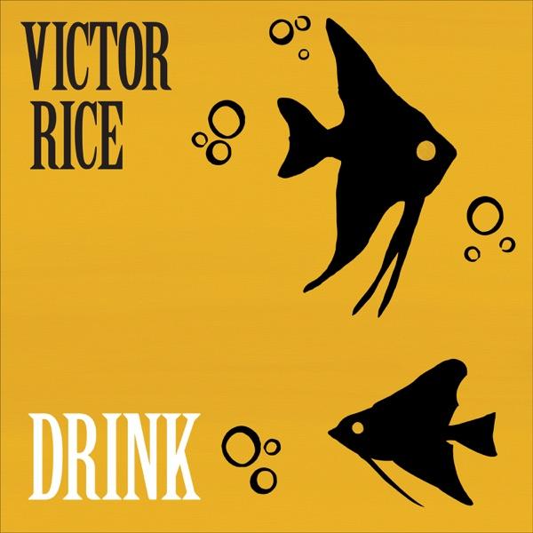 Drink - Victor Rice