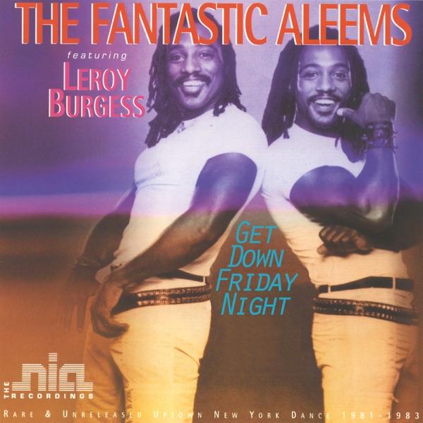 Get Down Friday Night - The Fantastic Aleems [feat. Leroy Burgess]