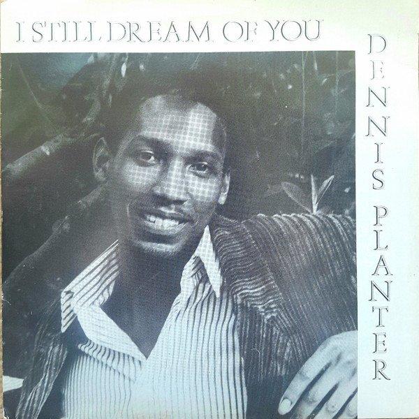 I Still Dream Of You - Dennis Planter