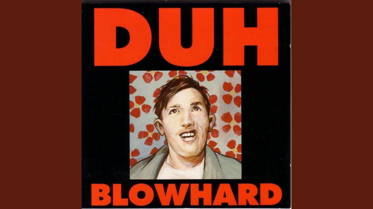 Blowhard - Duh