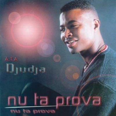 Nu Ta Prova - A.T.A Djudja