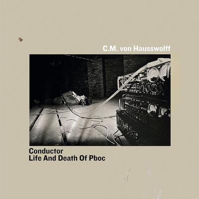 Life And Death Of Pboc - Carl Michael Von Hausswolff