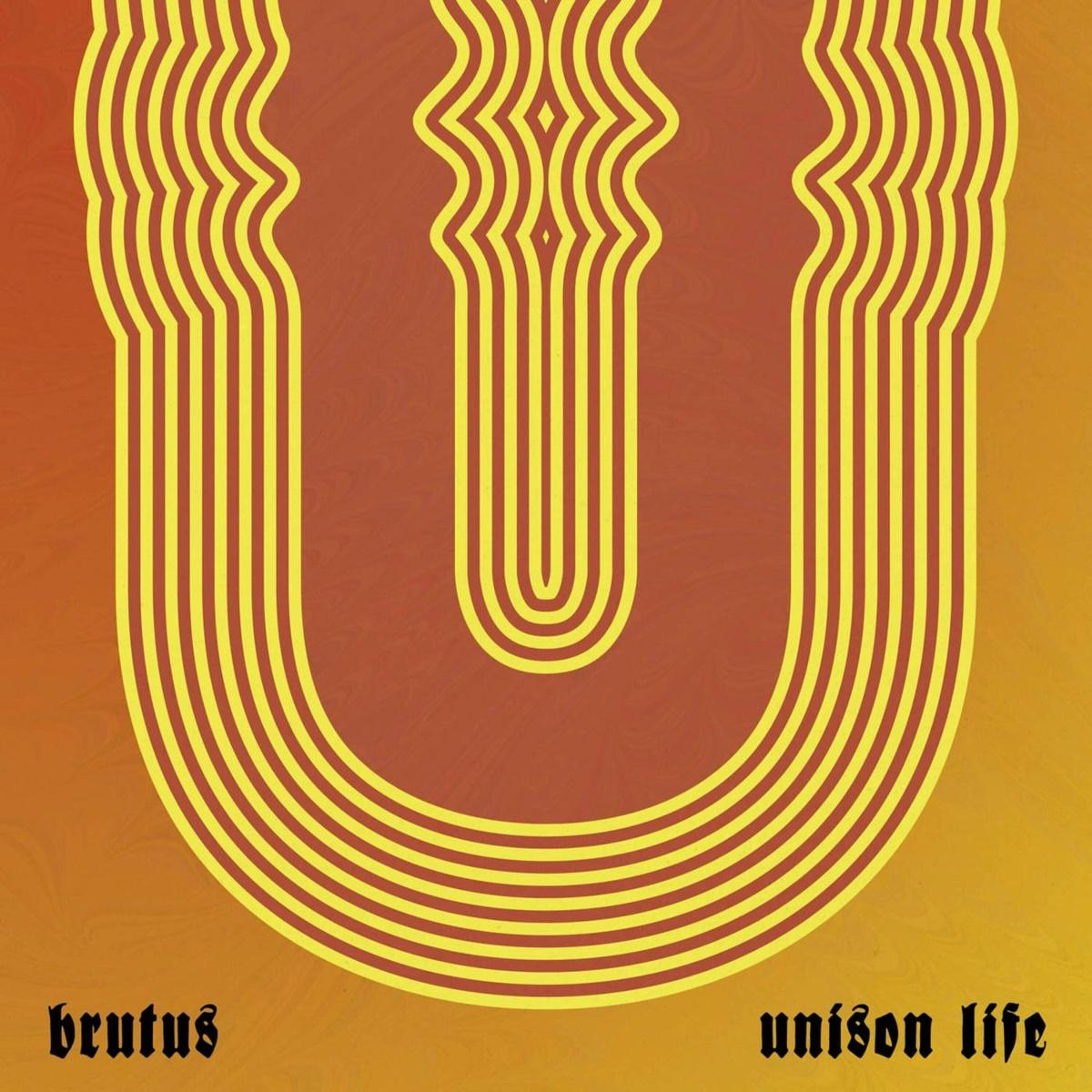 Unison Life - Brutus