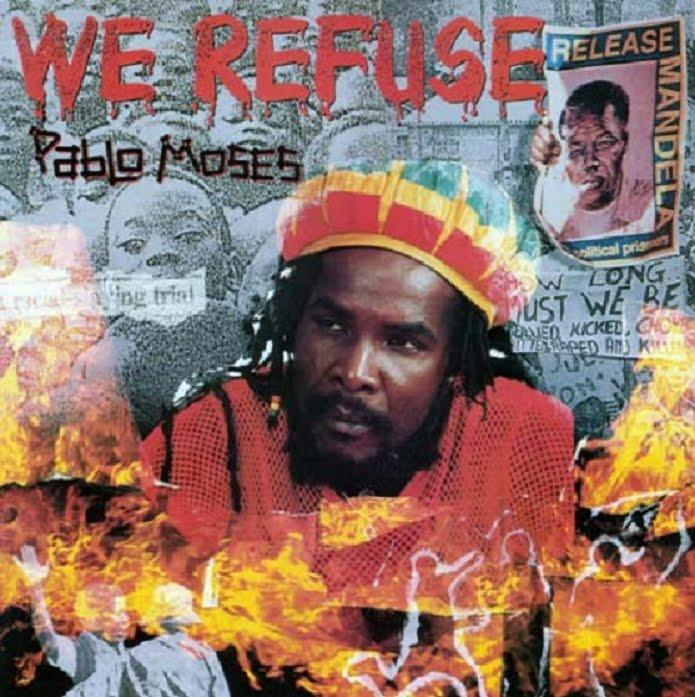 " We Refuse " - Pablo Moses