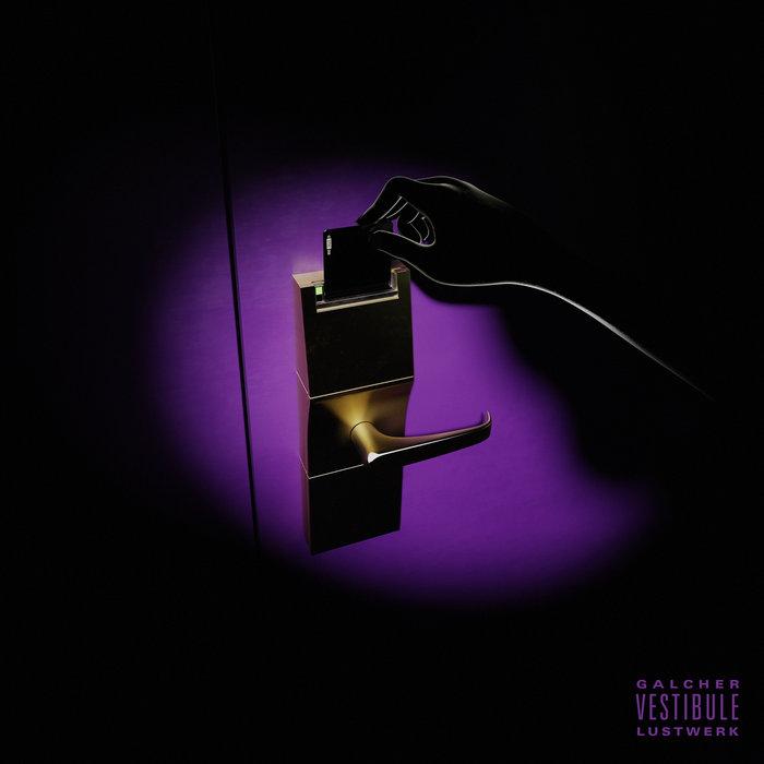 Vestibule EP - Galcher Lustwerk