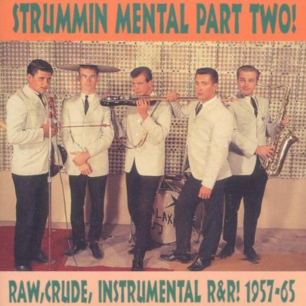 Strummin' Mental! Part 2 (Raw, Crude, Instrumental R&R! 1957-65) - The Fender Four