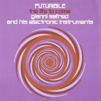 Futuribile (The Life To Come) - Gianni Safred And His Electronic Instruments