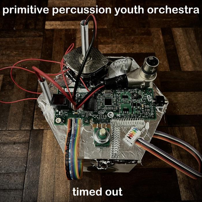 timed out - Primitive Percussion Youth Orchestra
