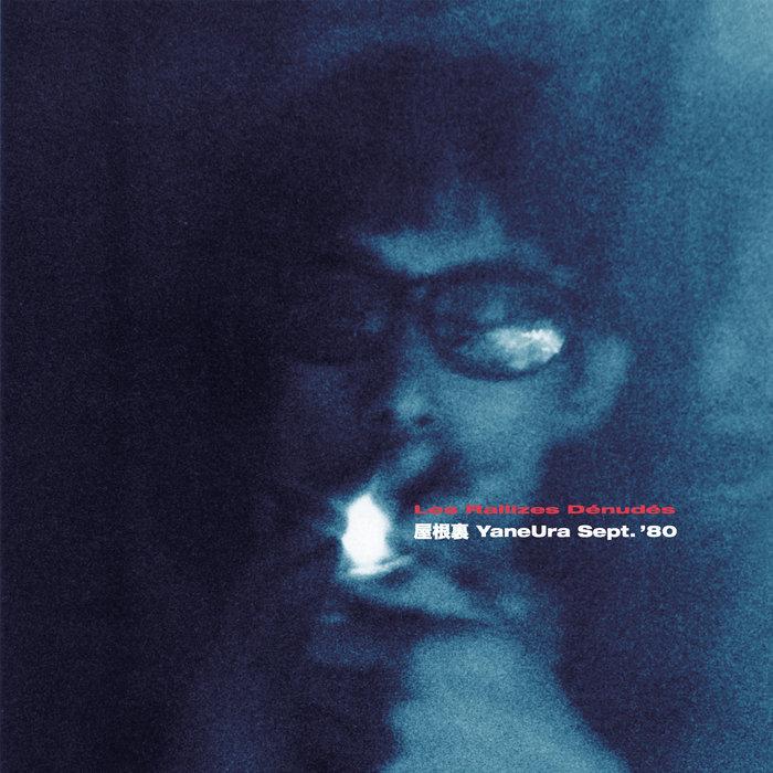 屋​根​裏 YaneUra Sept. '80 - Les Rallizes Dénudés