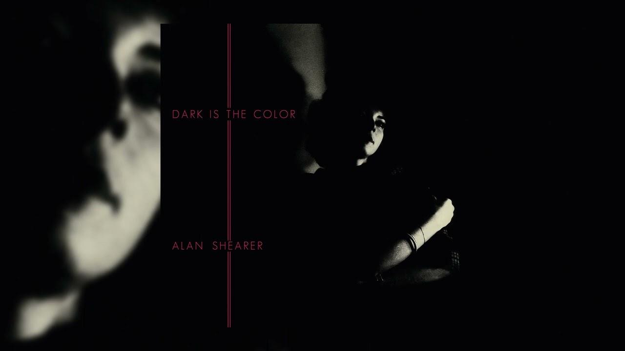 Dark is the Color - Alan Shearer