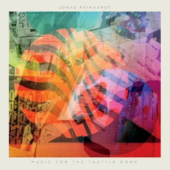 Music For The Tactile Dome - Jonas Reinhardt