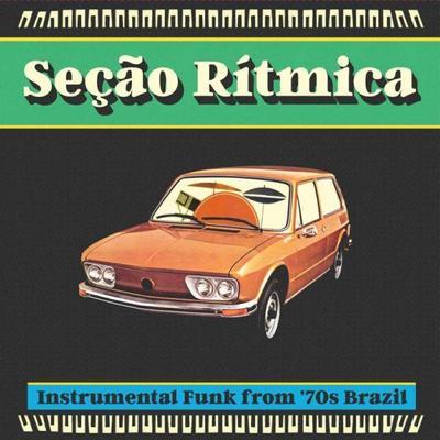 Seção Rítmica: Instrumental Funk from '70s Brazil - Luiz Gonzaga Jr.