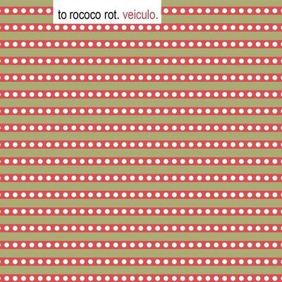 Veiculo - To Rococo Rot
