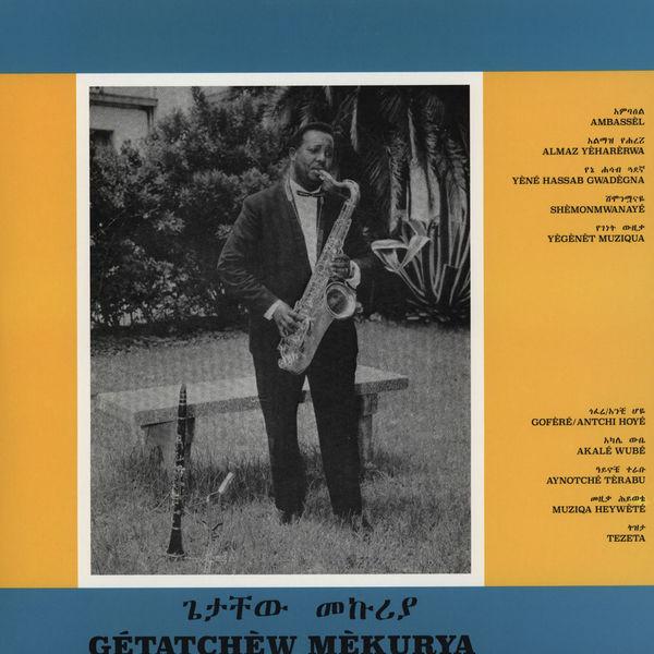 Gétatchèw Mékuria and His Saxophone - Gétatchèw Mèkurya