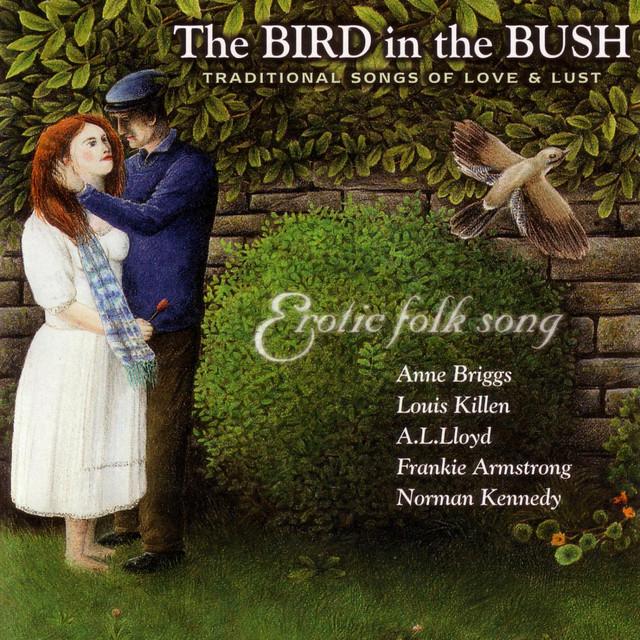 The Bird in the Bush: Traditional Songs of Love and Lust - Louis Killen