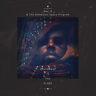 Space Base Is The Place - Ras G & The Alkebulan Space Program