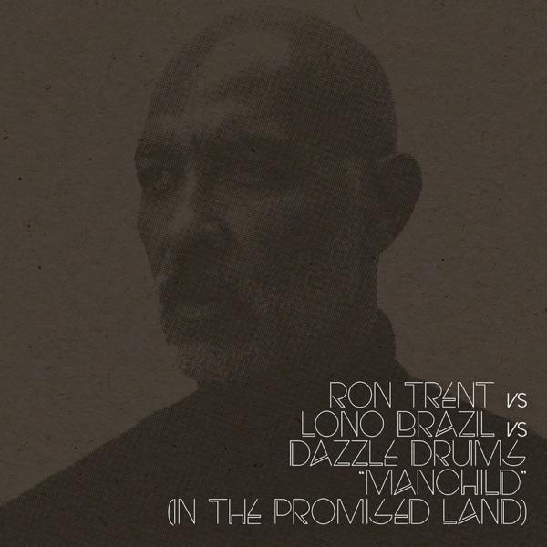 Manchild (In the Promised Land) - EP - Ron Trent vs Lono Brazil vs Dazzle Drums