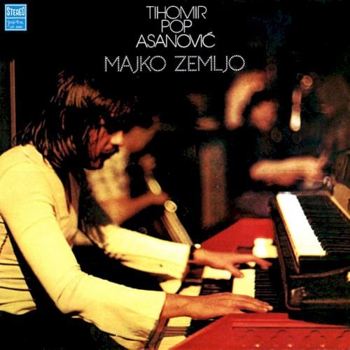 Majko zemljo - TIHOMIR POP ASANOVIÆ