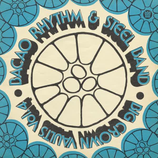 Big Crown Vaults Vol. 4 - Bacao Rhythm & Steel Band