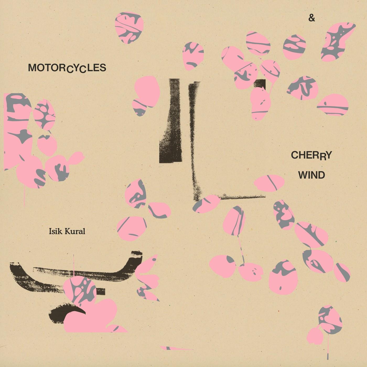 Motorcycles and Cherry Wind - Isik Kural