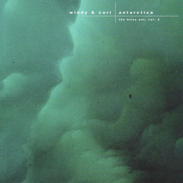 Antarctica: Bliss Out v.2 - Windy and Carl