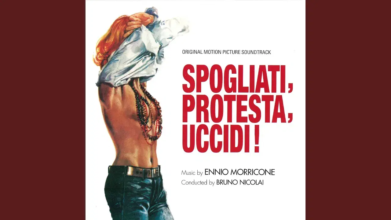 Spogliati, Protesta, Uccidi [Original Motion Picture Soundtrack] - Ennio Morricone & I Cantori Moderni Di Alessandroni