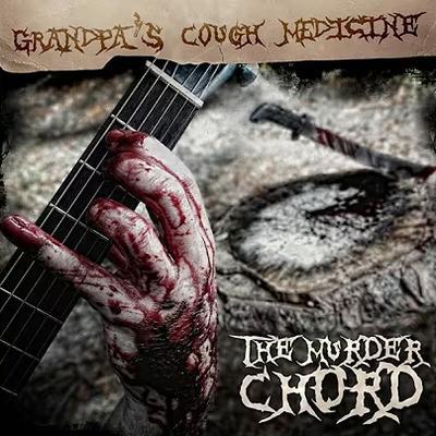 The Murder Chords - Grandpas Cough Medicine