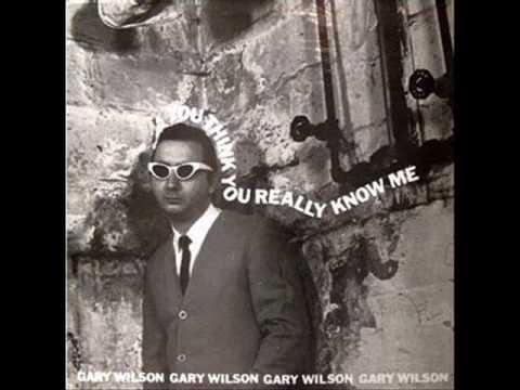 You Think You Really Know Me - Gary Wilson