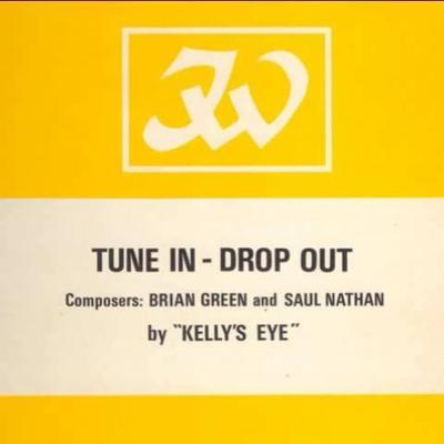 Tune In - Drop Out - Kelly's Eye