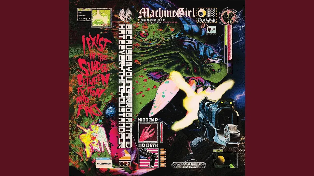 …Because I’m Young Arrogant and Hate Everything You Stand For - Machine Girl