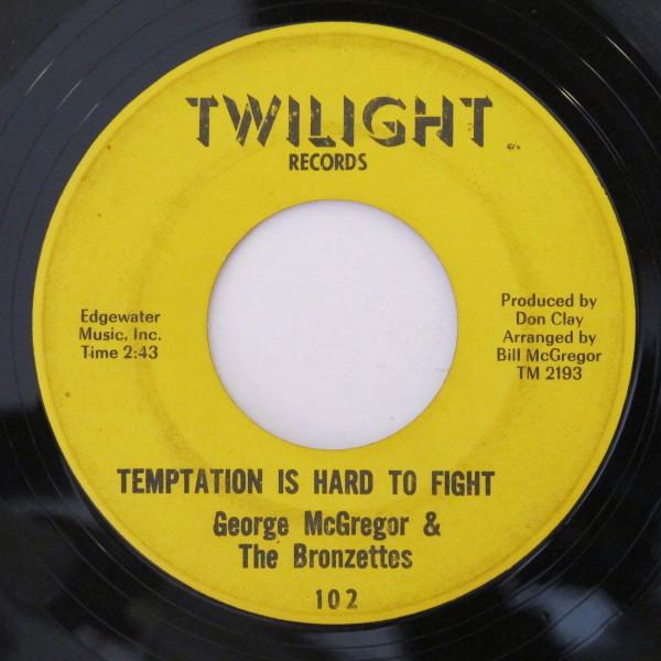 Temptation Is Hard To Fight / Every Time I Wake Up - George Mcgregor & The Bronzettes