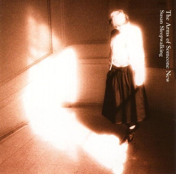 Susan Sleepwalking - The Arms of Someone New