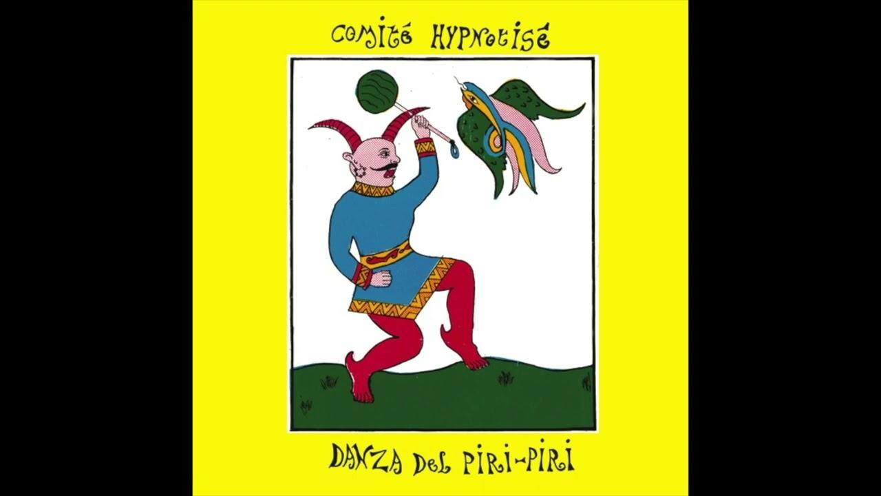 Danza del Piri-Piri - Comité Hypnotisé
