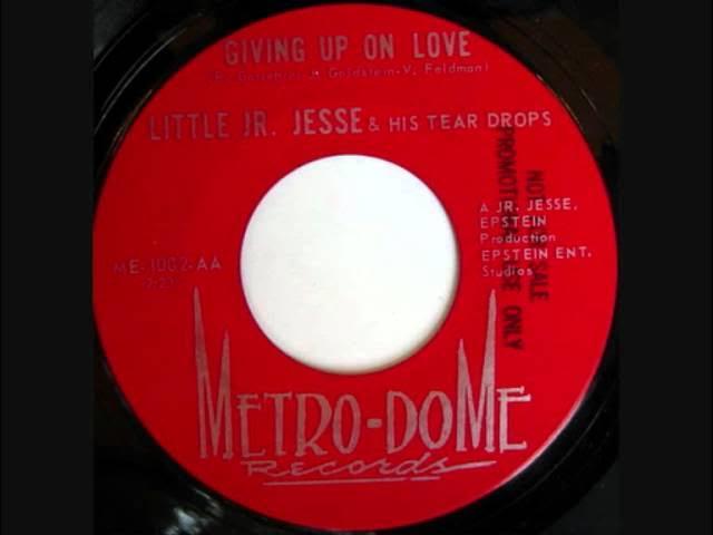 Giving Up On Love - Little Jr. Jesse & His Tear Drops