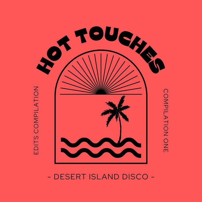 Hot Touches - Desert Island Disco