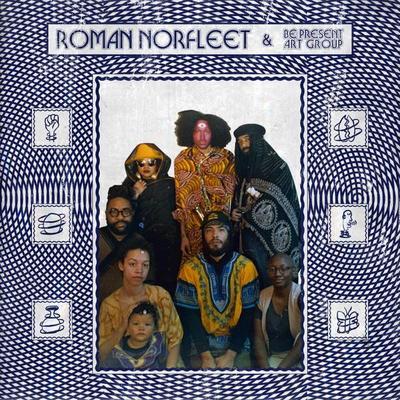 Roman Norfleet & Be Present Art Group - Roman Norfleet and Be Present Art Group