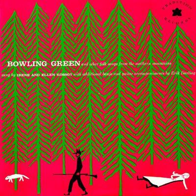 Bowling Green and Other Folk Songs from the Southern Mountains - The Kossoy Sisters