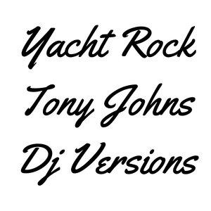 Yacht Rock - Tony Johns Dj Version