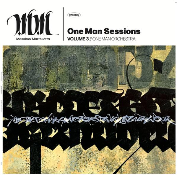 One Man Sessions Volume 3//One Man Orchestra - Massimo Martellotta