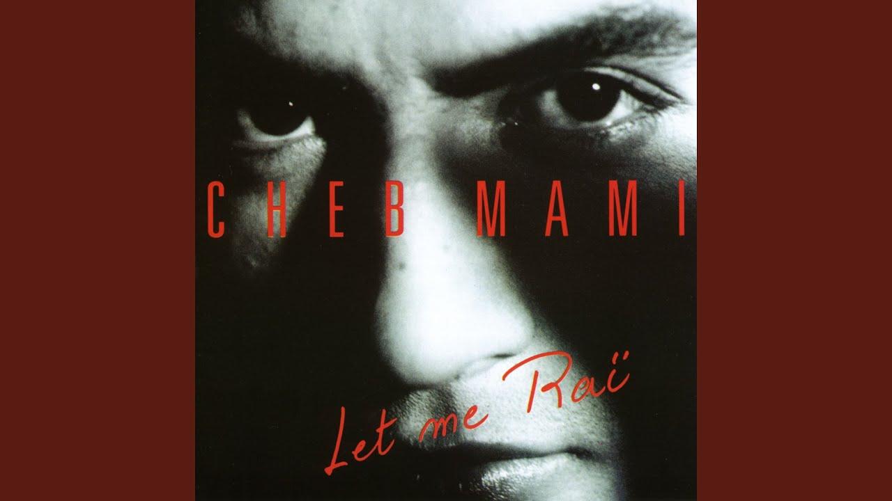 Let Me Raï - Cheb Mami