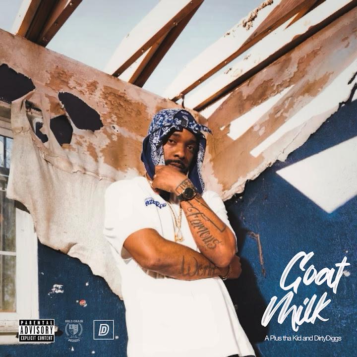 Goat Milk - A Plus Tha Kid & DirtyDiggs